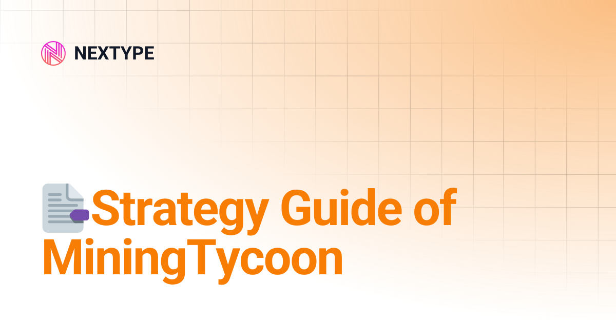 📑Strategy Guide of MiningTycoon | NEXTYPE