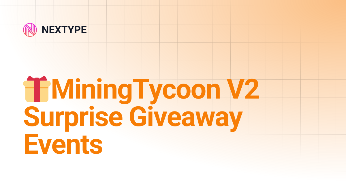 🎁MiningTycoon V2 Surprise Giveaway Events | NEXTYPE